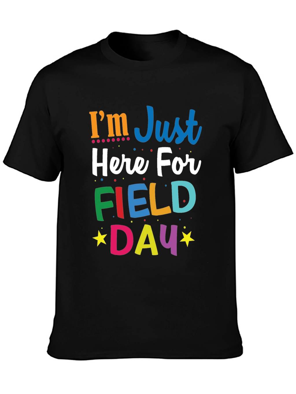 Im Just Here For Field Day T-Shirt