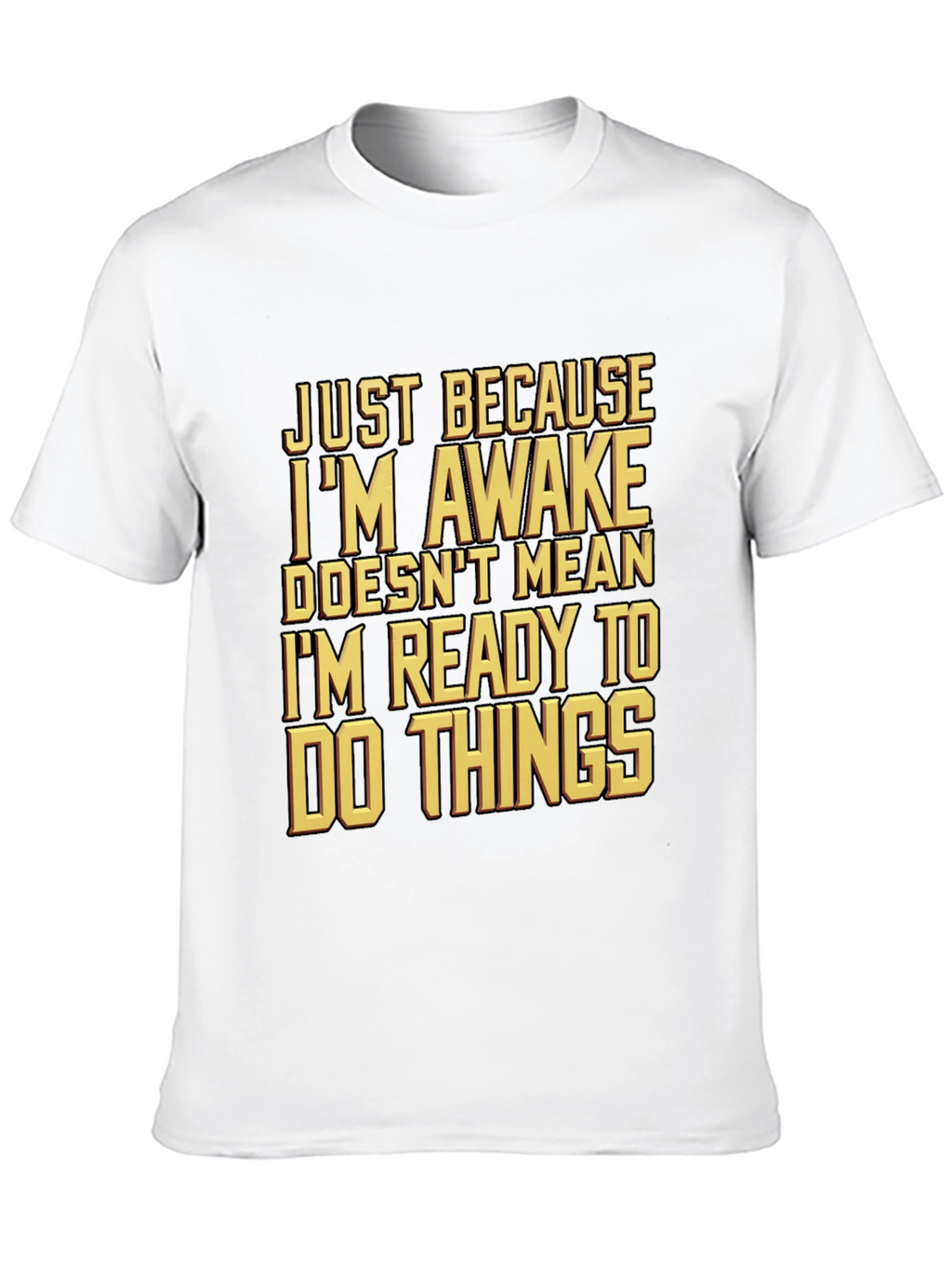 Funny Awake But Not Ready T-Shirt