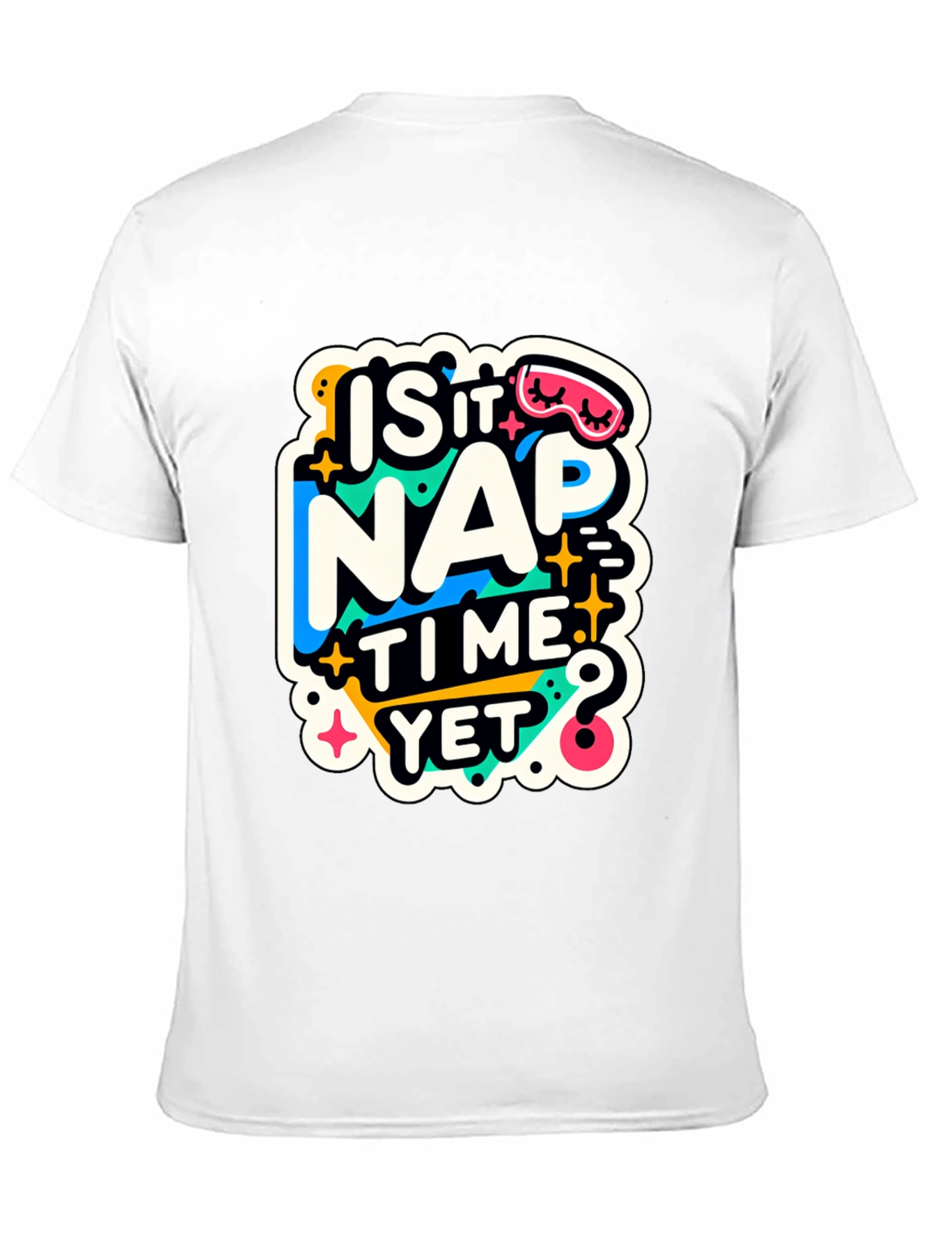 Is It Nap Time Yet? Graphic T-Shirt