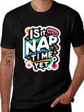 Is It Nap Time Yet? Graphic T-Shirt