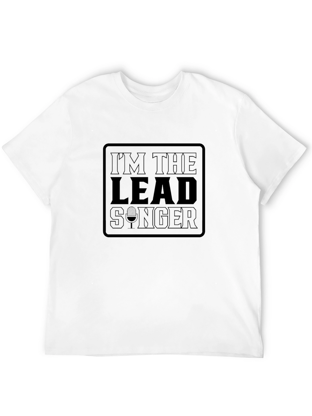 Lead Singer T-Shirt - Musical Humor Tee