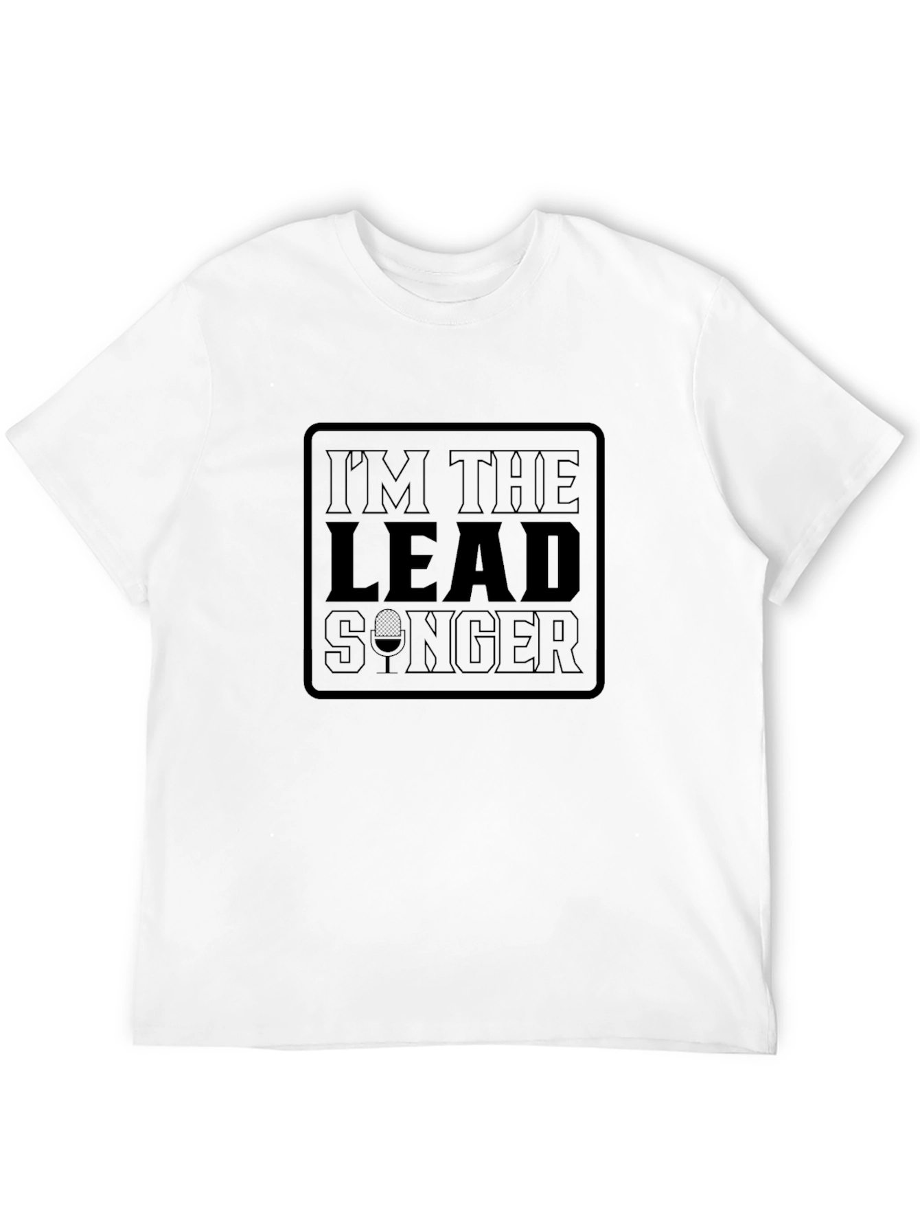 Lead Singer T-Shirt - Musical Humor Tee