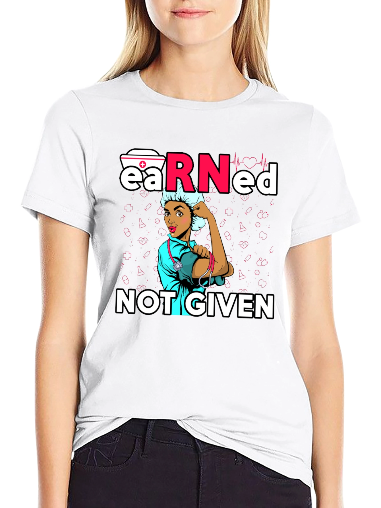 Earned Not Given Nurse T-Shirt