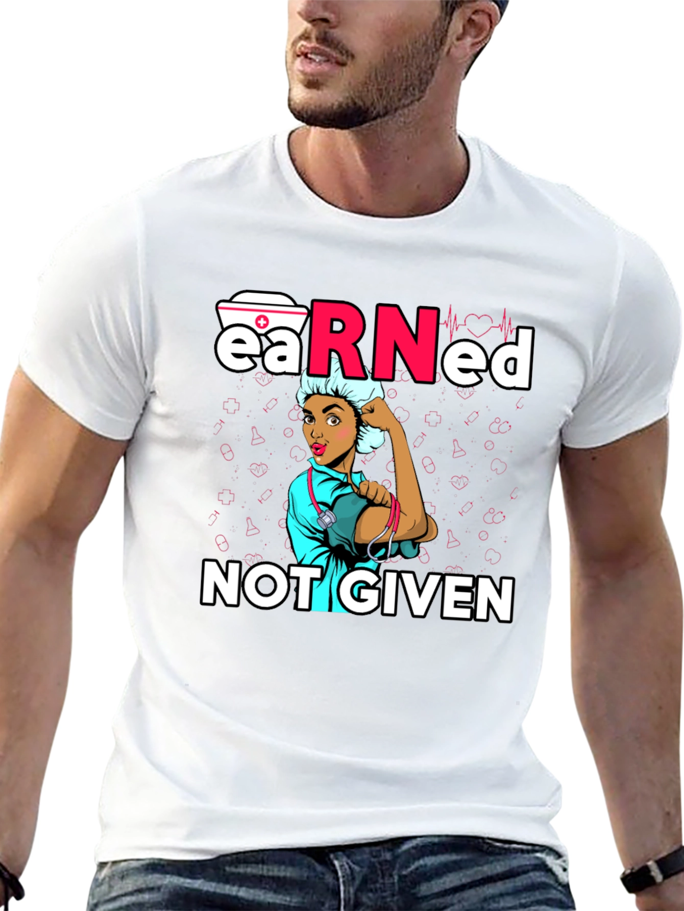 Earned Not Given Nurse T-Shirt