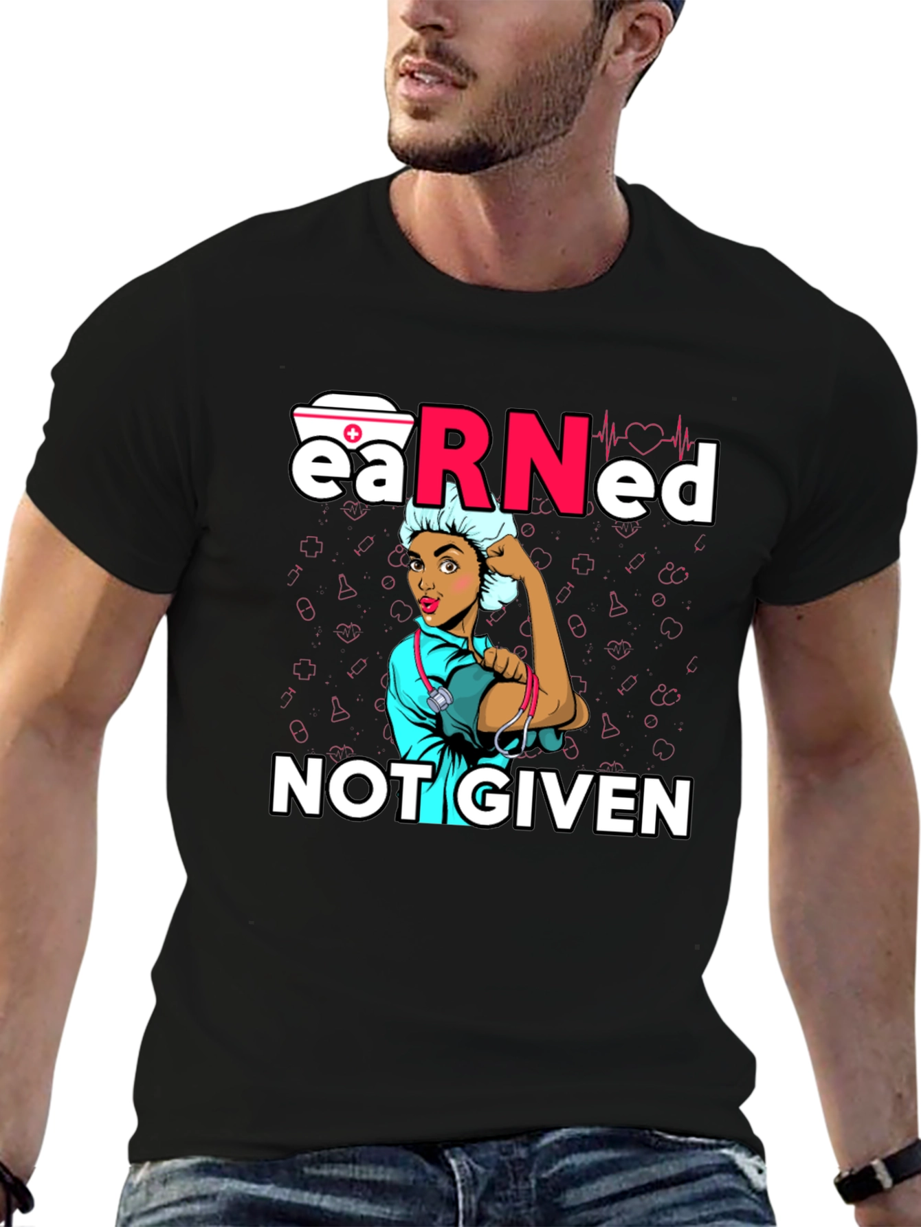 Earned Not Given Nurse T-Shirt