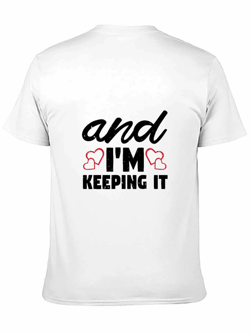 And Im Keeping It T-Shirt - Black Graphic Tee