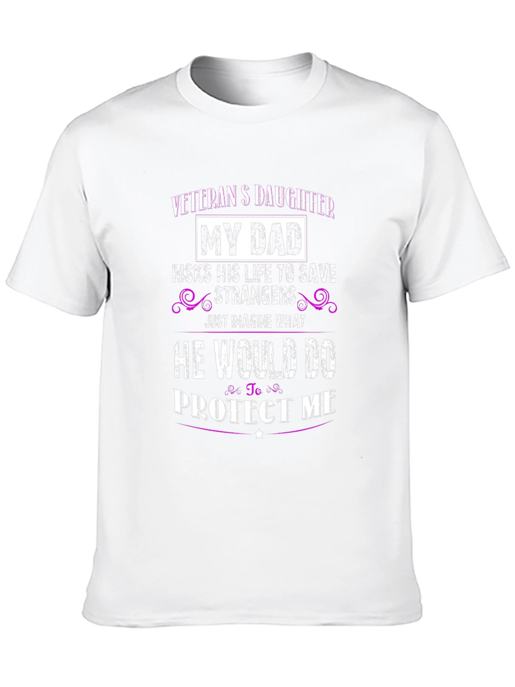 Veterans Daughter T-Shirt - My Dad Protects Me