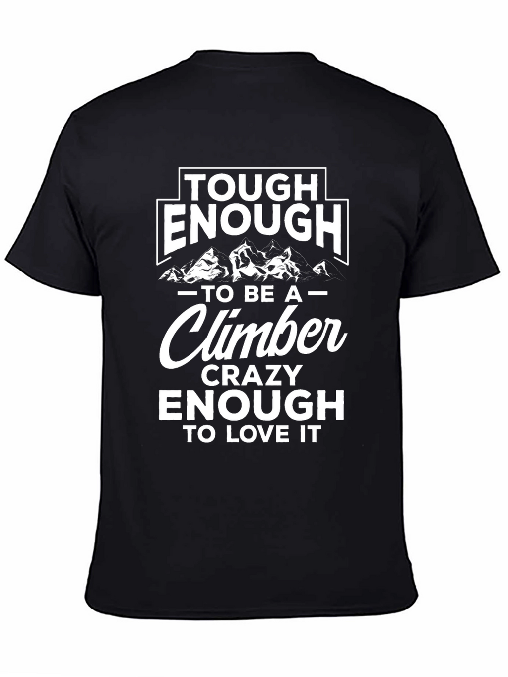 Tough Enough Climber Tee - Mountain Adventure Shirt