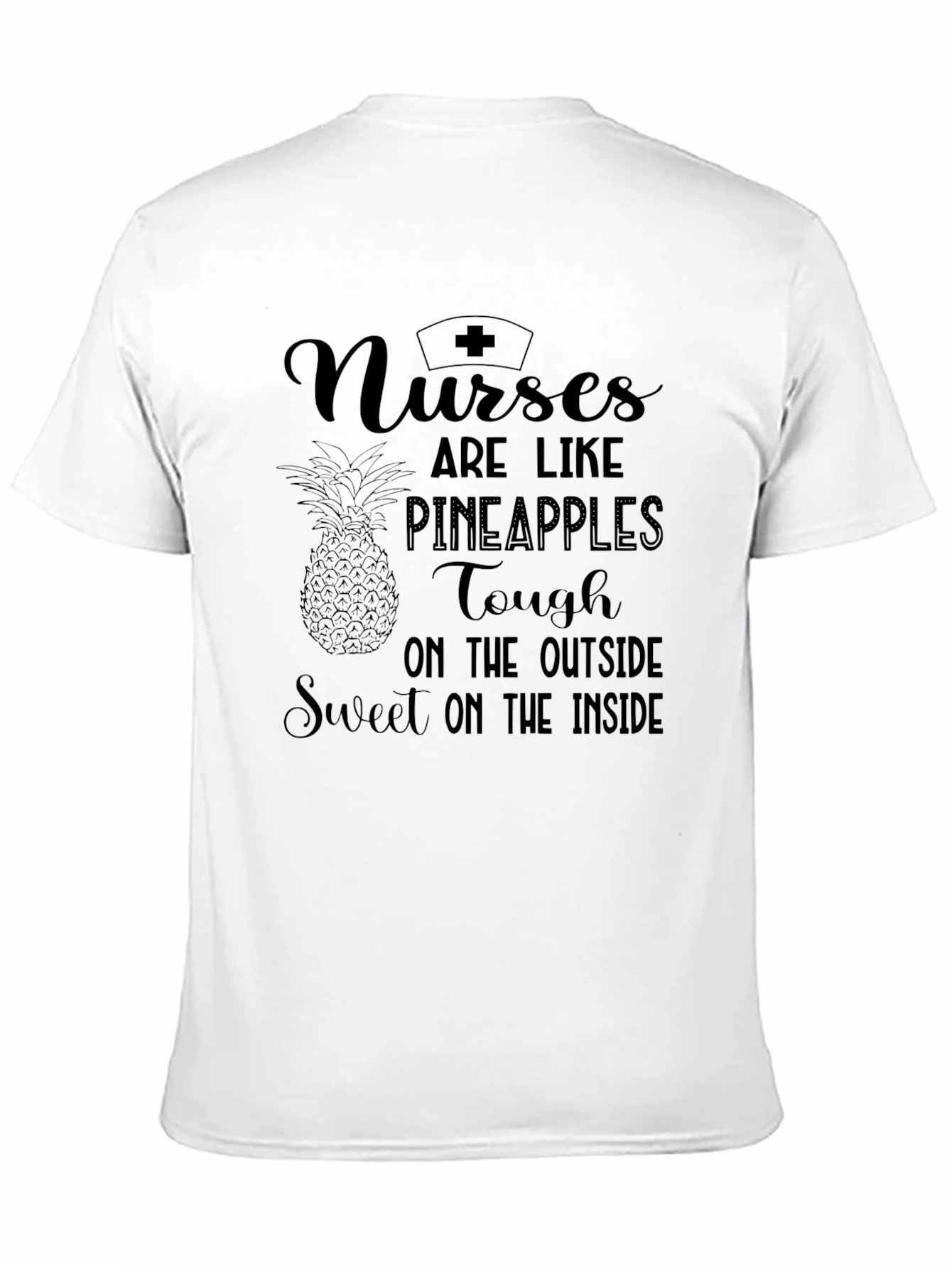 Nurses are Like Pineapples Graphic T-Shirt