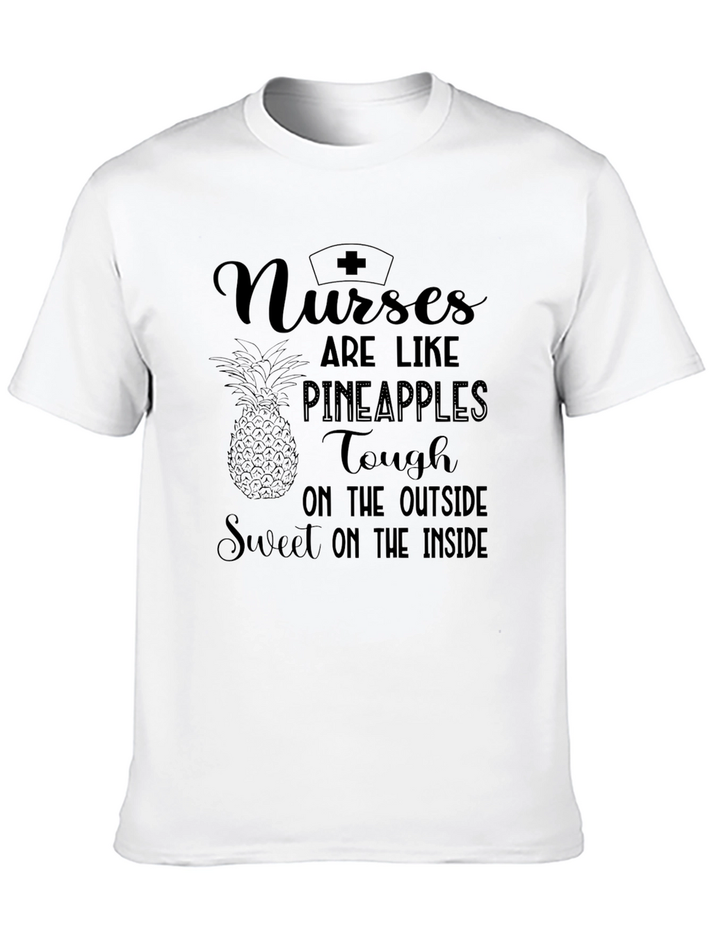 Nurses are Like Pineapples Graphic T-Shirt