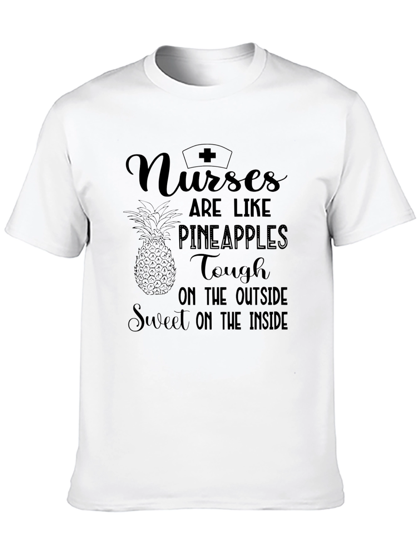 Nurses are Like Pineapples Graphic T-Shirt