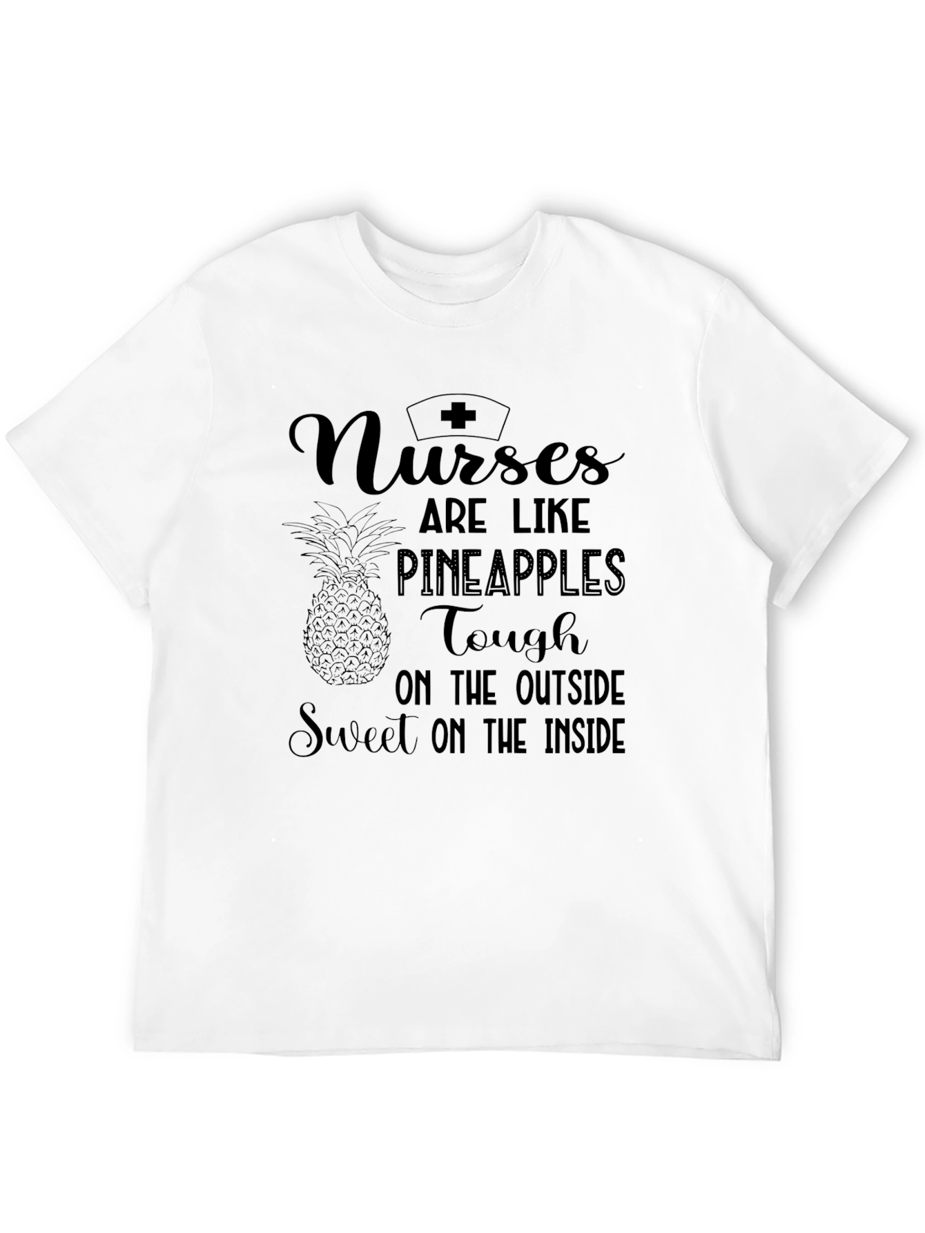 Nurses are Like Pineapples Graphic T-Shirt