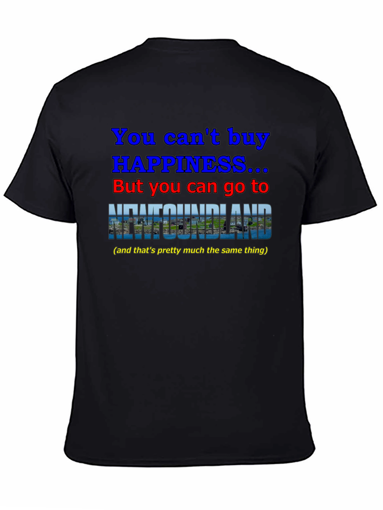 Newfoundland Happiness T-Shirt - You Cant Buy It!