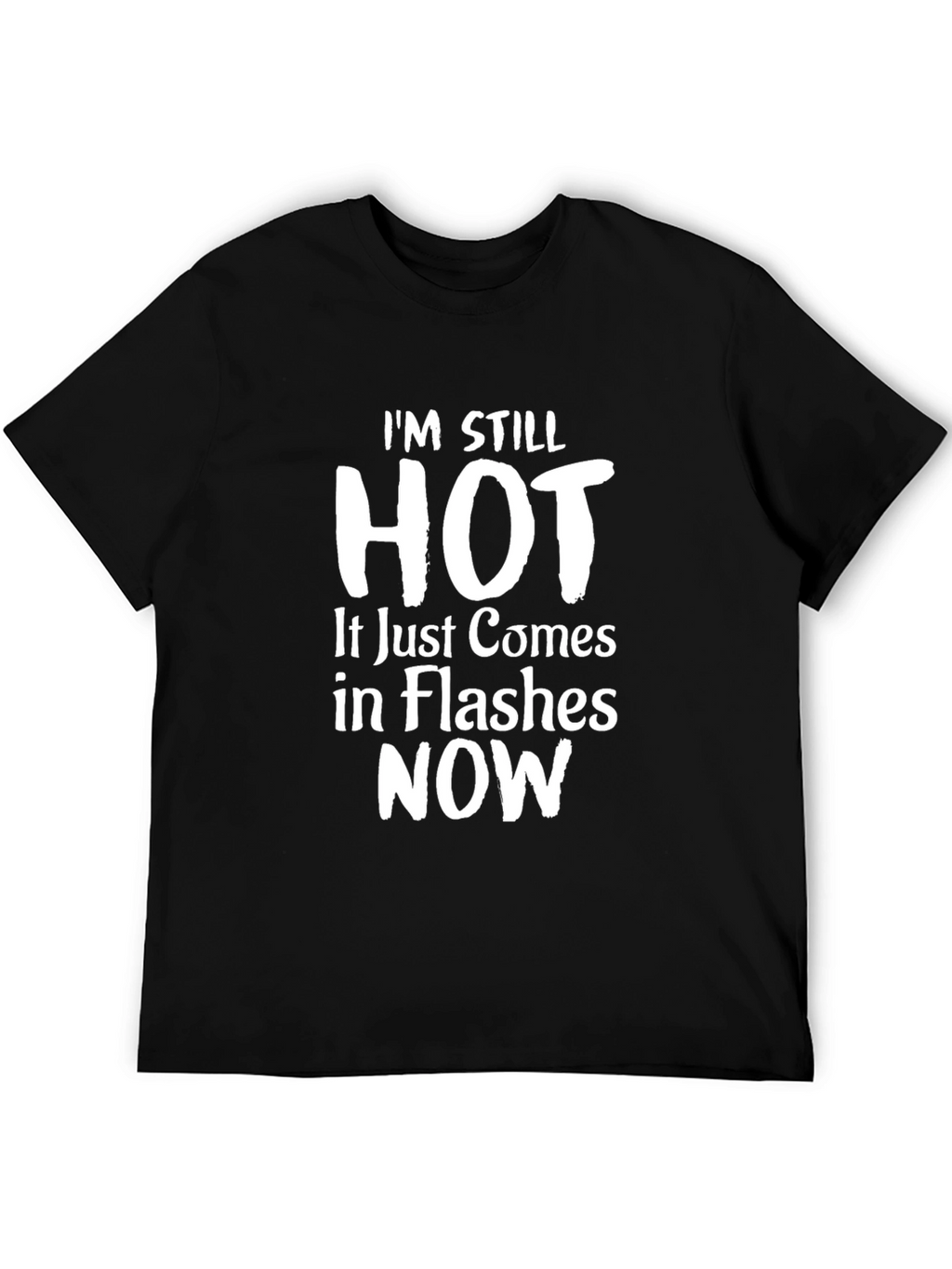 Im Still Hot Funny T-Shirt