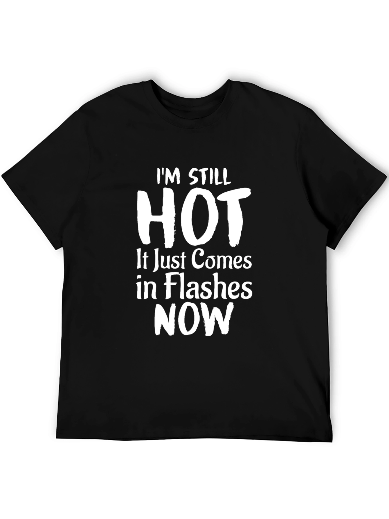 Im Still Hot Funny T-Shirt