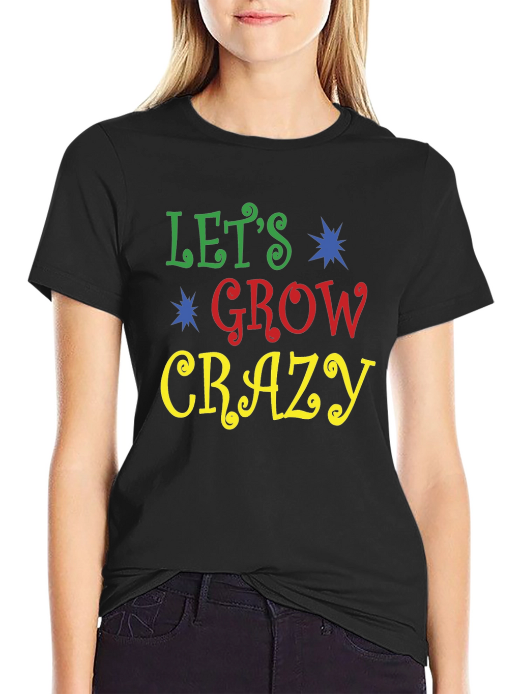 Lets Grow Crazy Graphic Tee - Fun Novelty Shirt