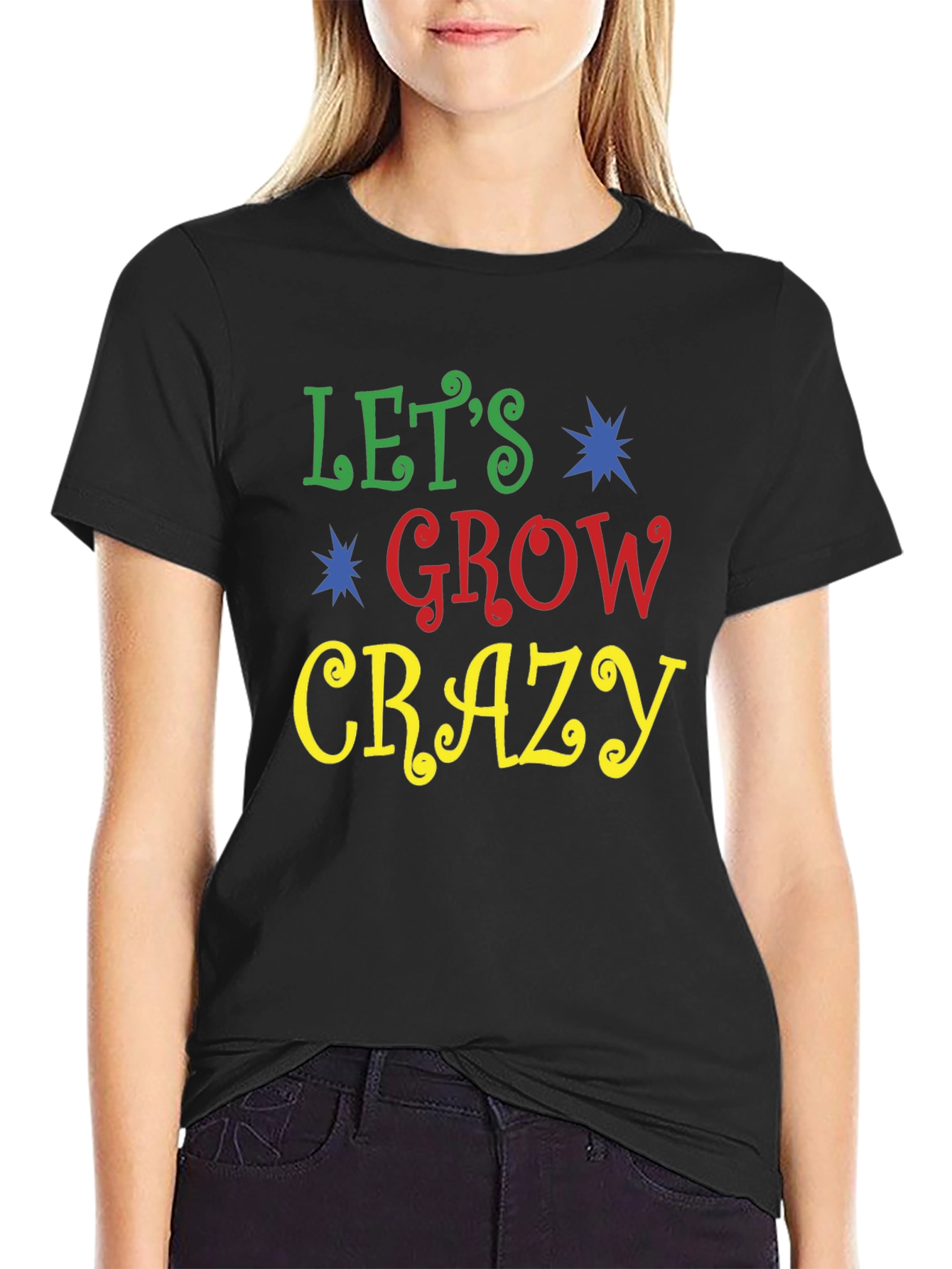 Lets Grow Crazy Graphic Tee - Fun Novelty Shirt