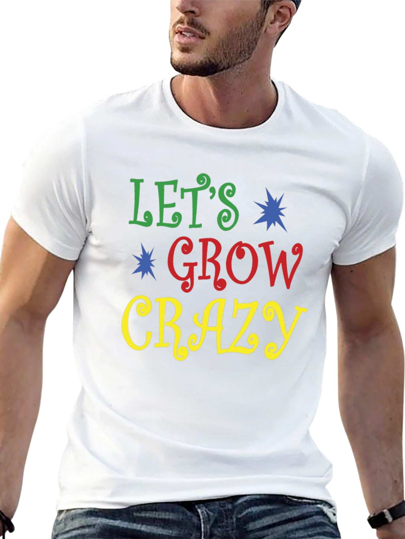 Lets Grow Crazy Graphic Tee - Fun Novelty Shirt