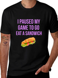 Gamer Sandwich T-Shirt - I Paused My Game