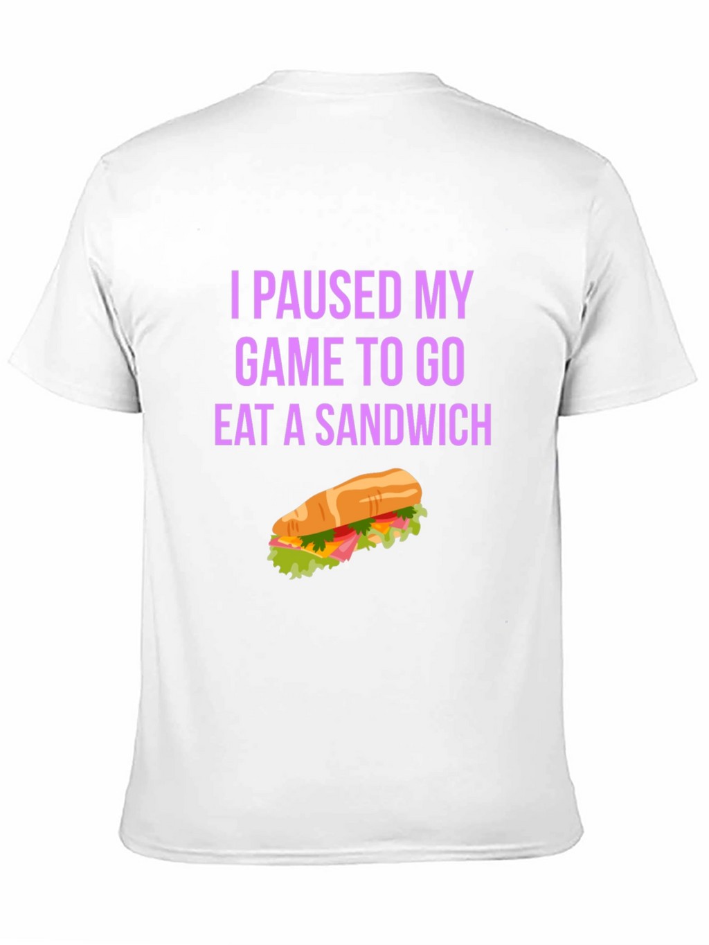 Gamer Sandwich T-Shirt - I Paused My Game