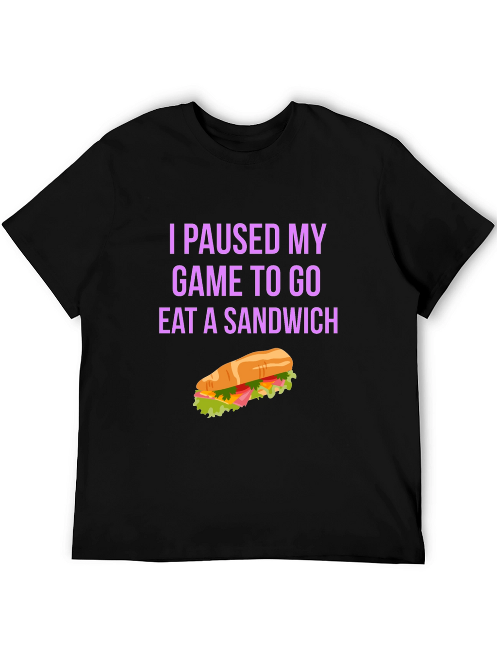 Gamer Sandwich T-Shirt - I Paused My Game