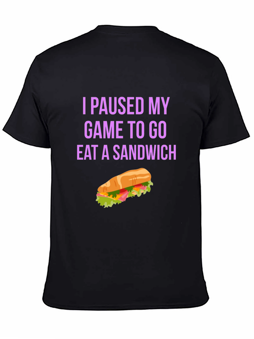 Gamer Sandwich T-Shirt - I Paused My Game