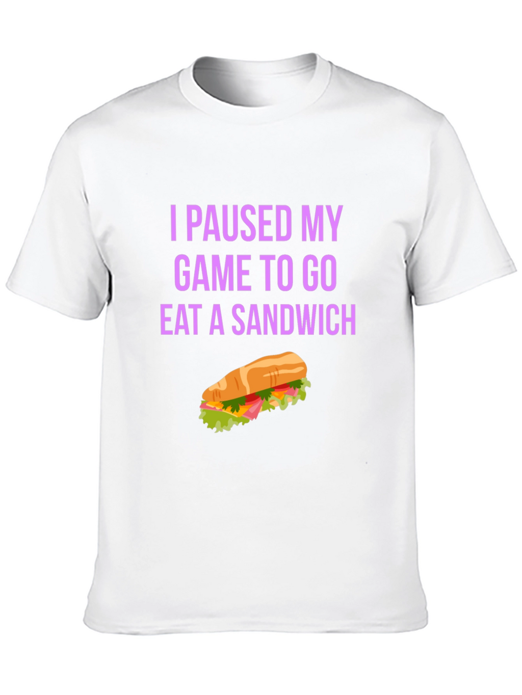 Gamer Sandwich T-Shirt - I Paused My Game