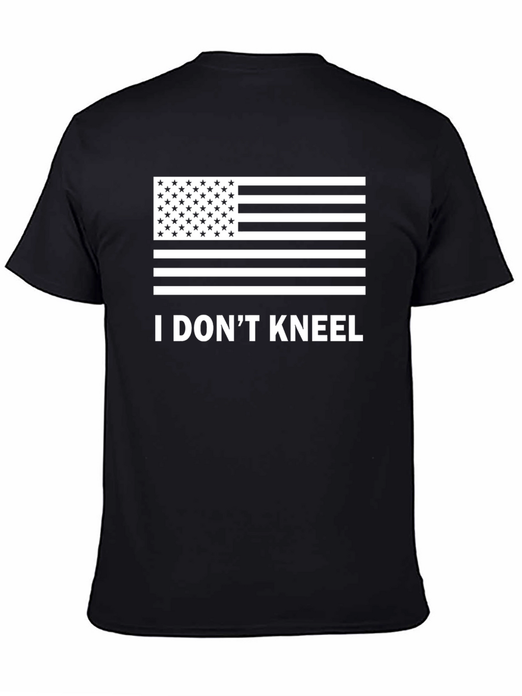 I Dont Kneel Patriotic T-Shirt - Black