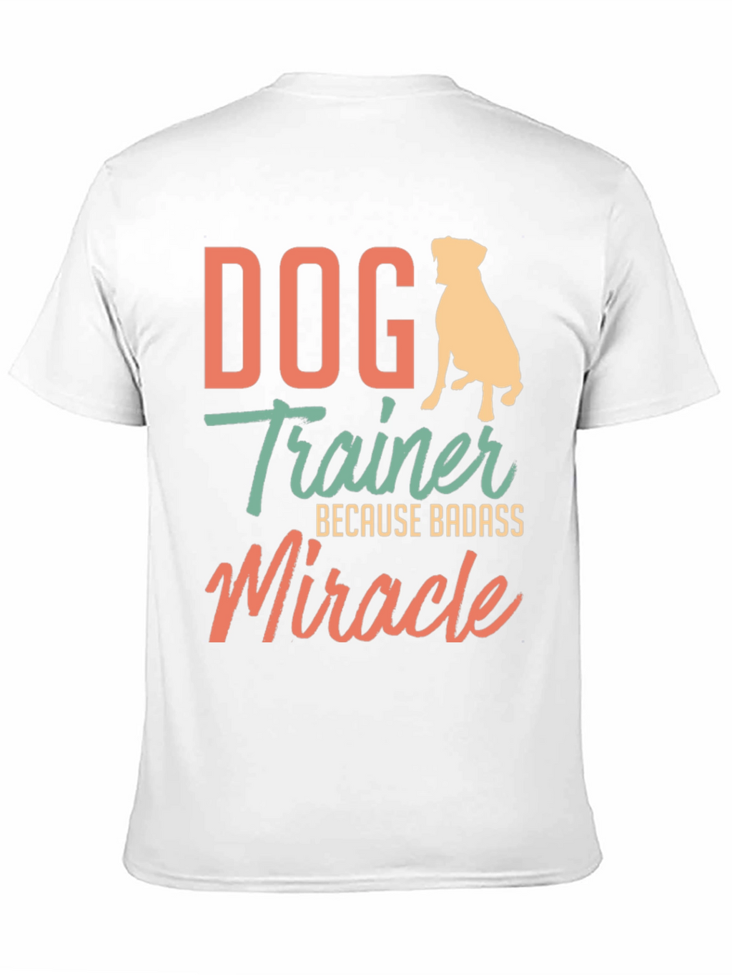 Dog Trainer Badass Miracle T-Shirt