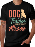 Dog Trainer Badass Miracle T-Shirt