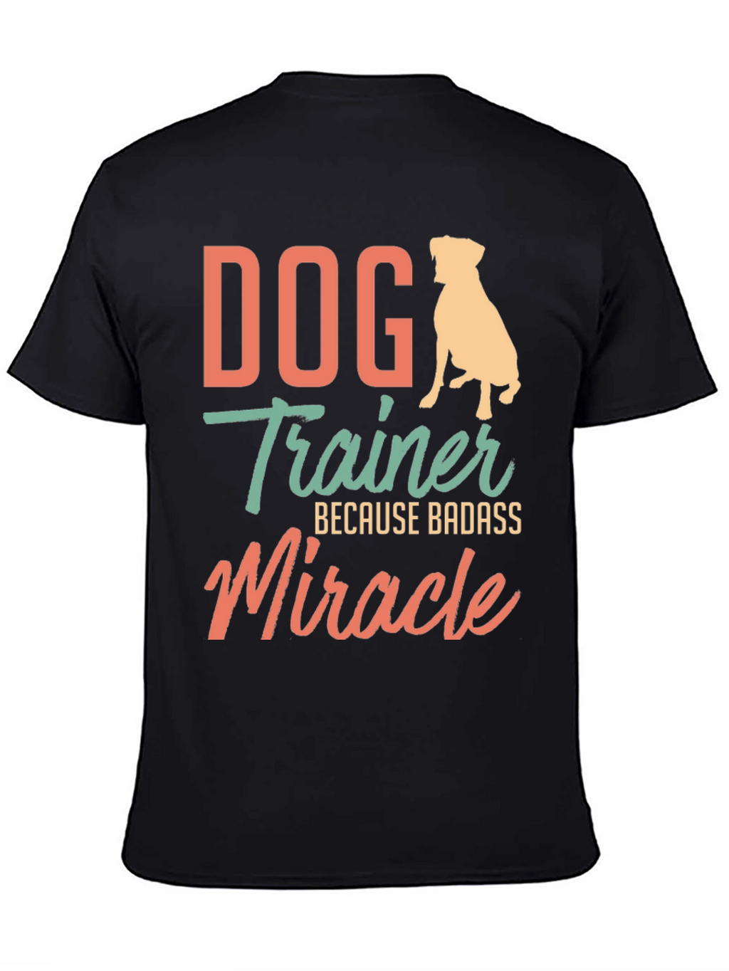 Dog Trainer Badass Miracle T-Shirt
