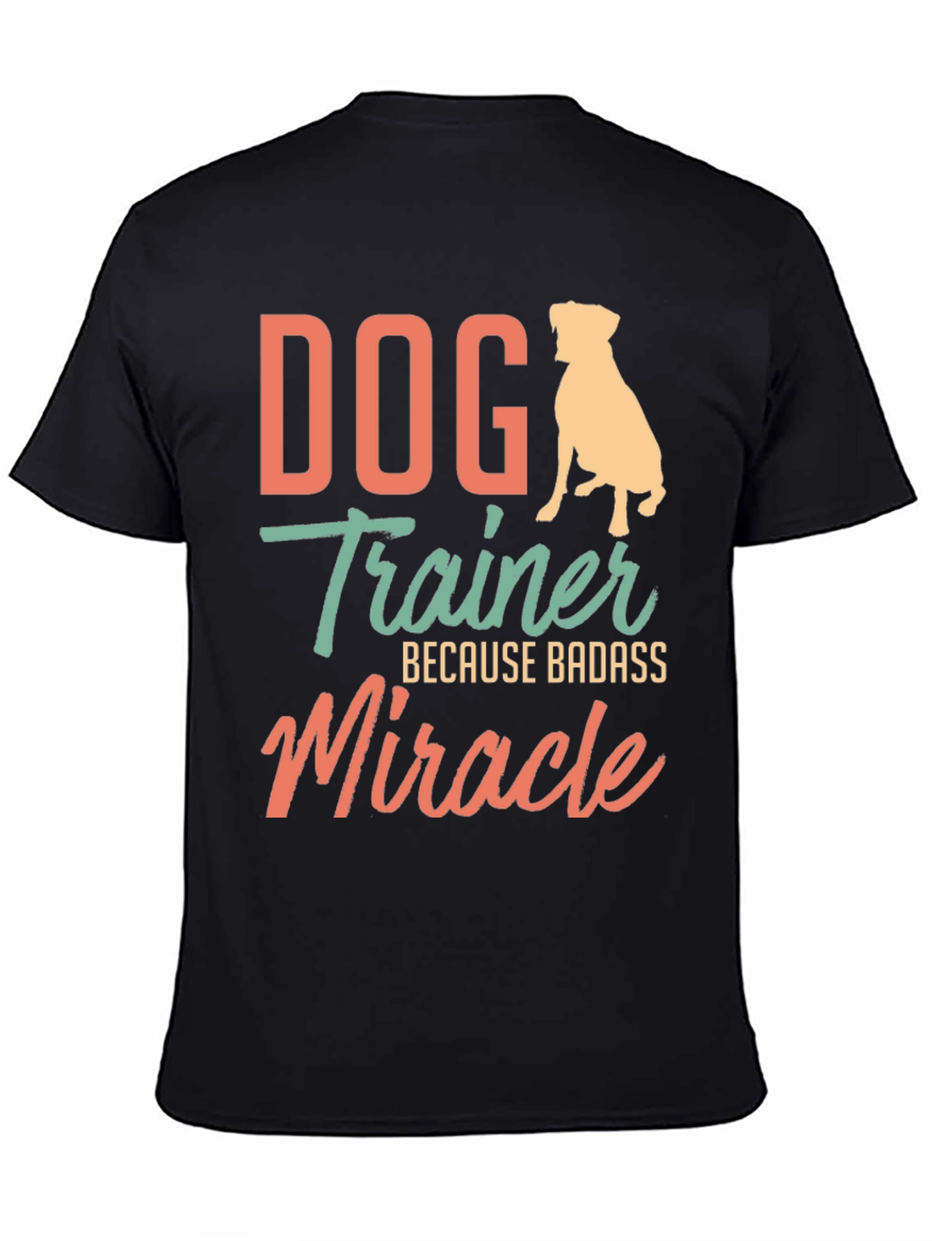 Dog Trainer Badass Miracle T-Shirt