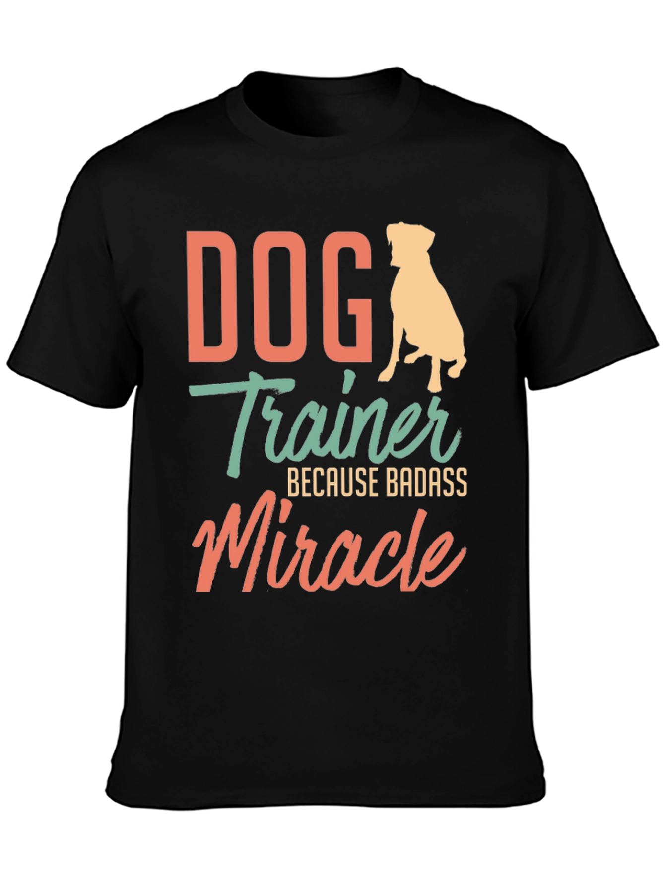 Dog Trainer Badass Miracle T-Shirt