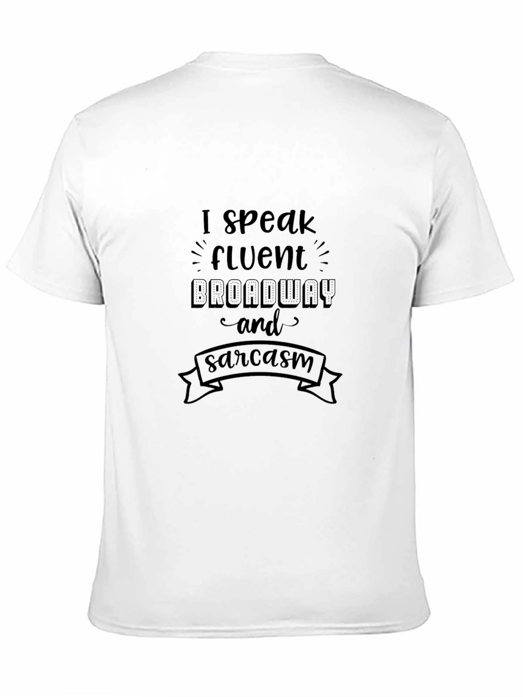 Funny Broadway & Sarcasm Black T-Shirt