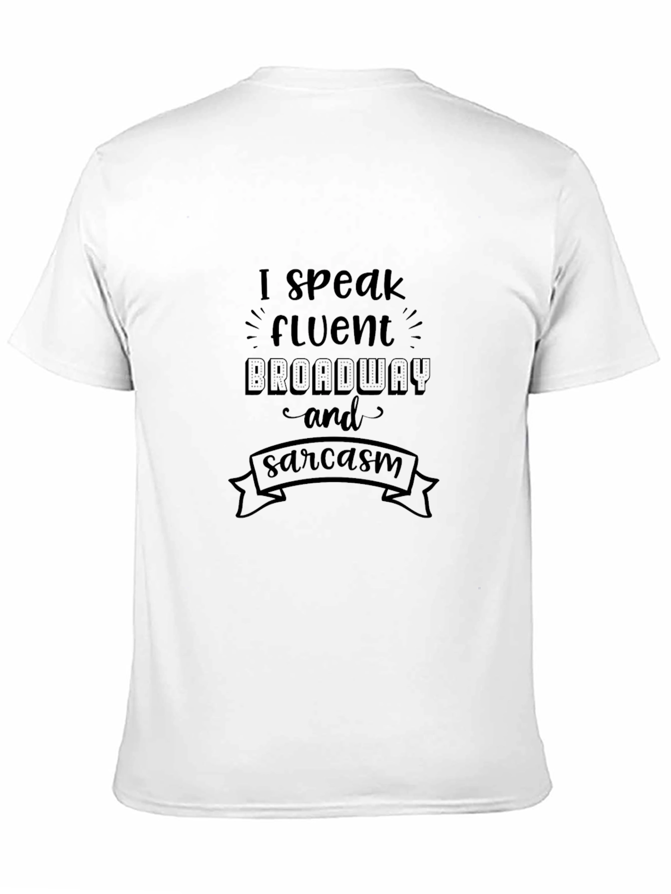 Funny Broadway & Sarcasm Black T-Shirt
