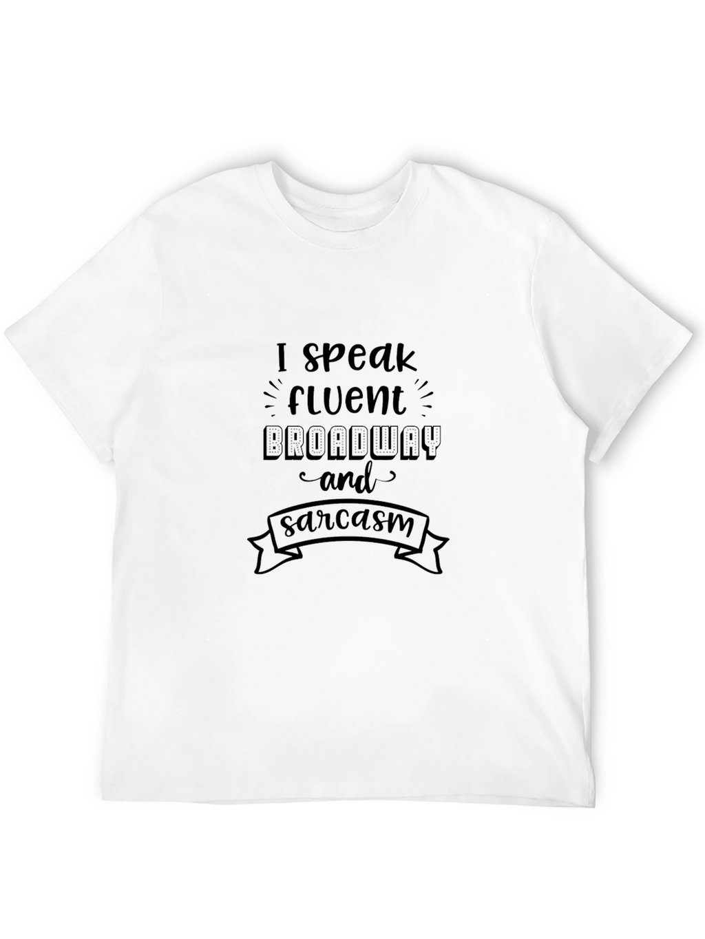 Funny Broadway & Sarcasm Black T-Shirt