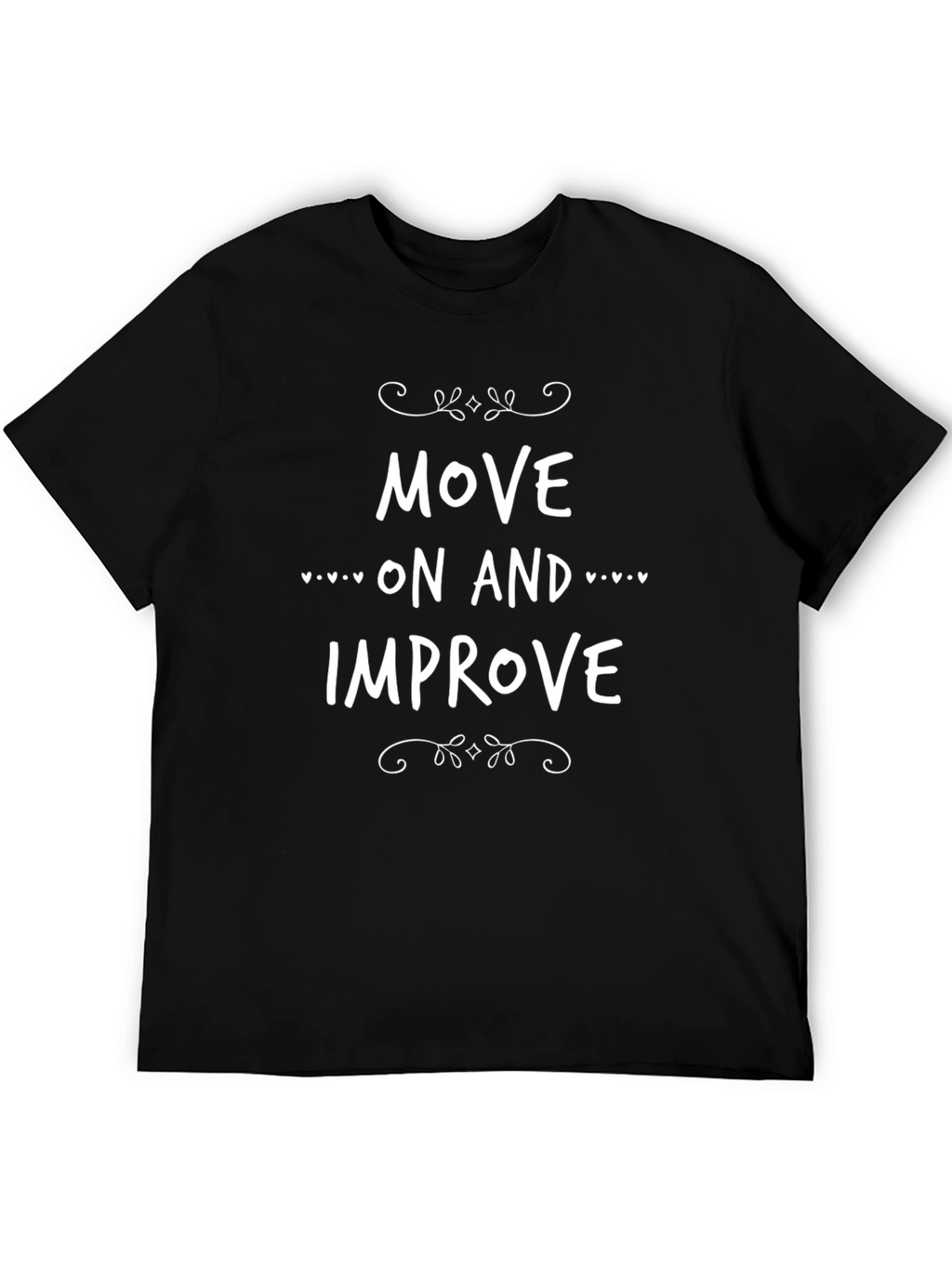 Motivational Move On and Improve Black T-Shirt