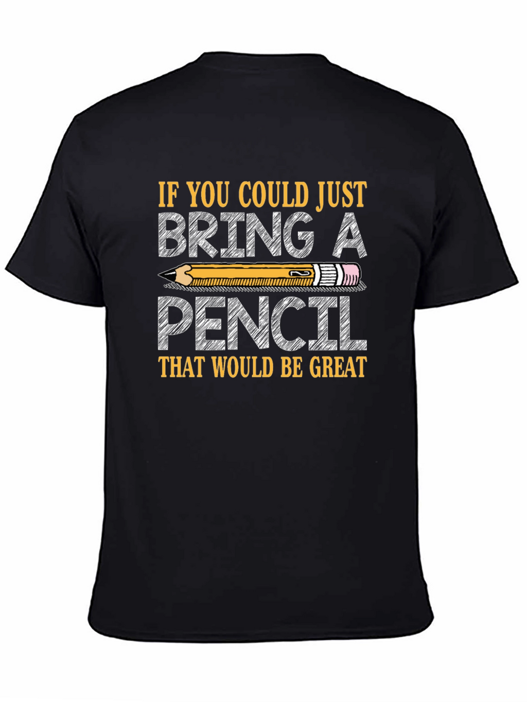 Bring a Pencil T-Shirt - Teacher Student Gift