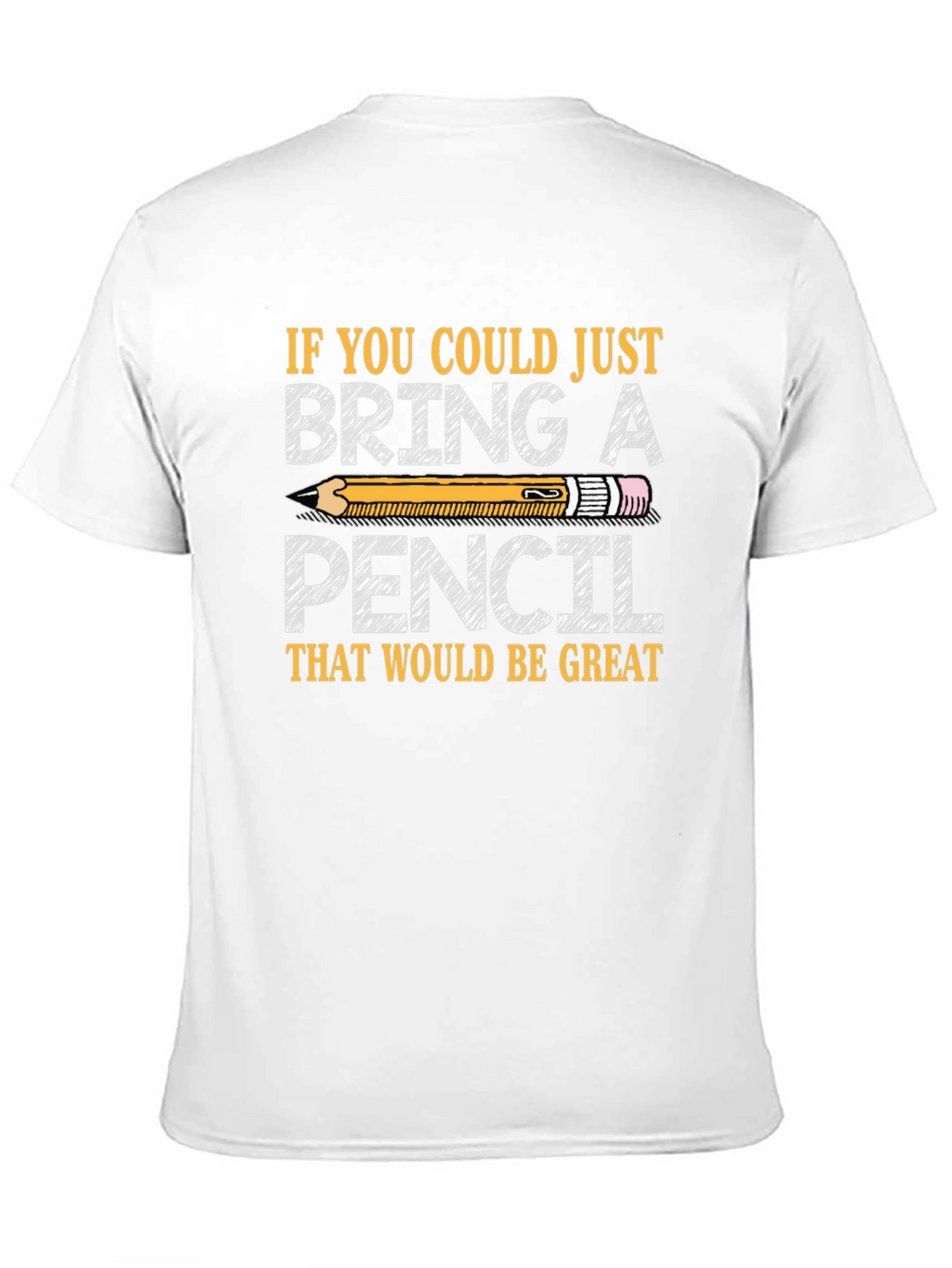Bring a Pencil T-Shirt - Teacher Student Gift
