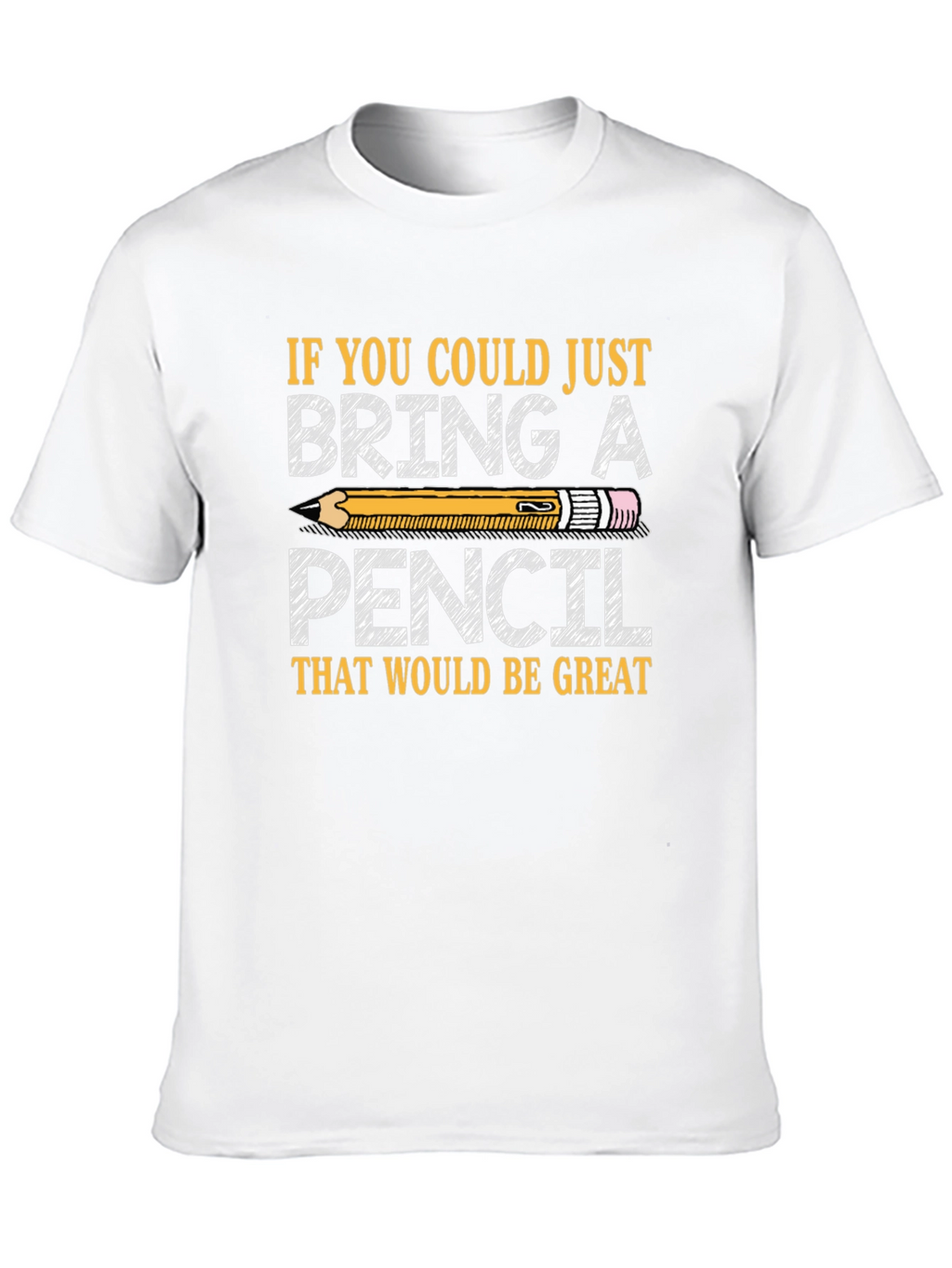 Bring a Pencil T-Shirt - Teacher Student Gift
