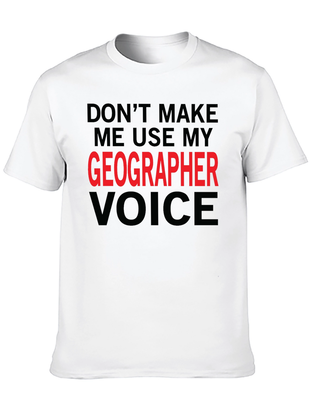 Geographer Voice T-Shirt - Funny Geography Tee