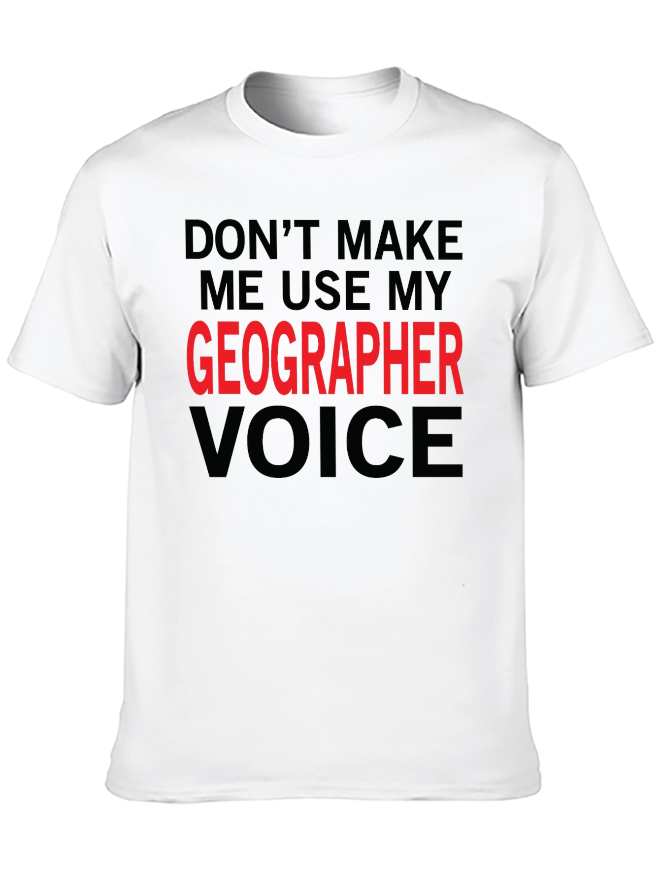 Geographer Voice T-Shirt - Funny Geography Tee