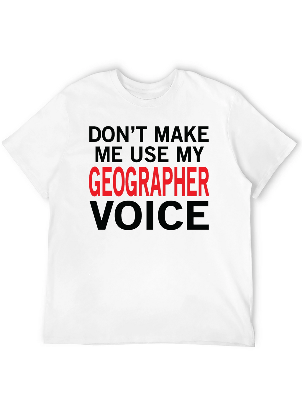 Geographer Voice T-Shirt - Funny Geography Tee