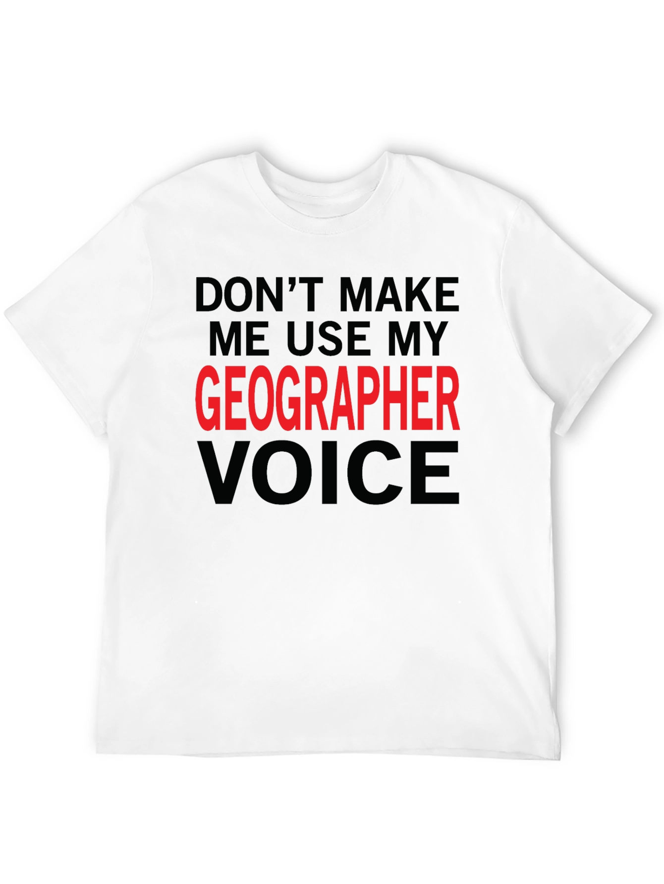 Geographer Voice T-Shirt - Funny Geography Tee