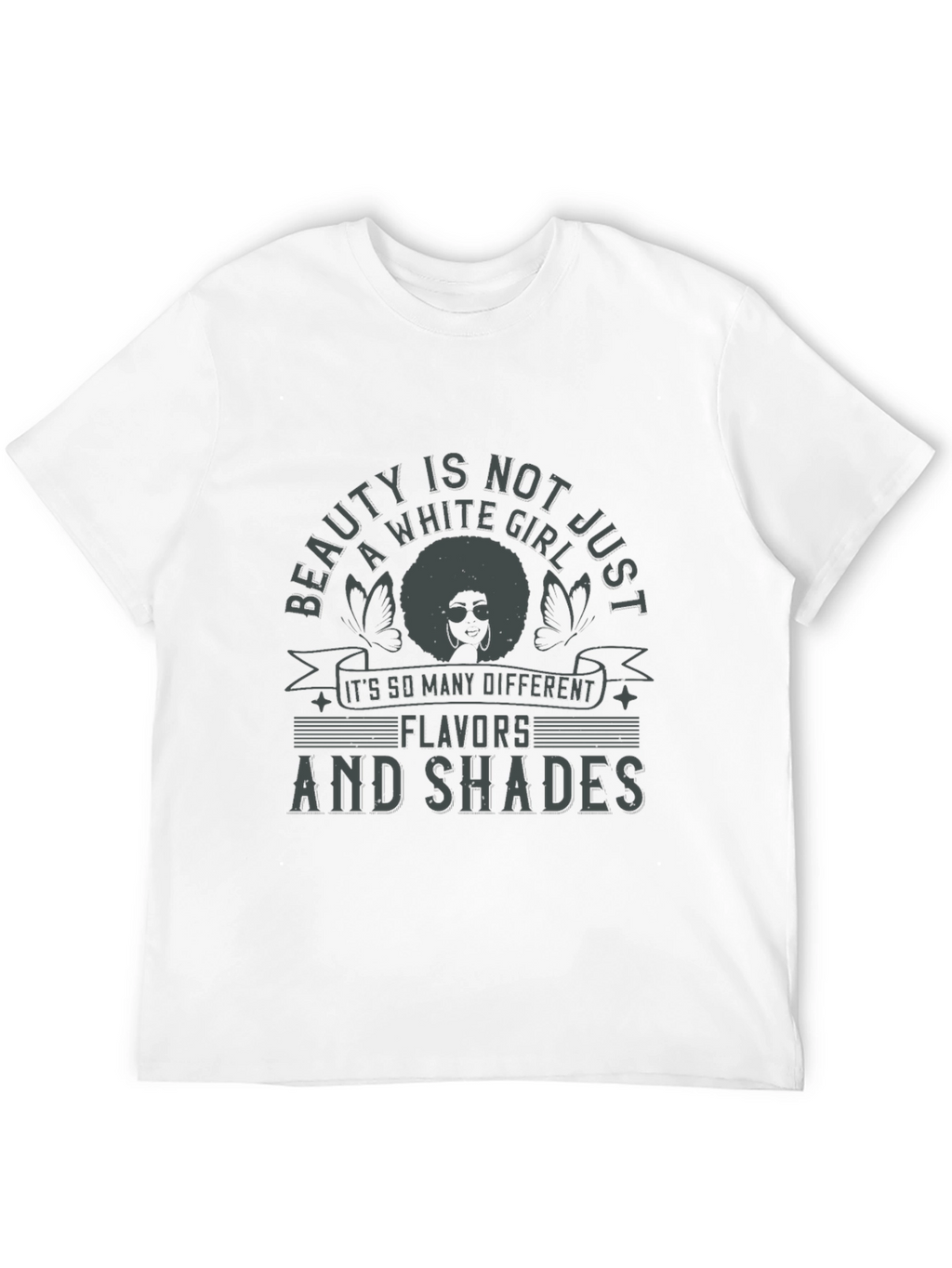 Beauty is Not Just a White Girl T-Shirt