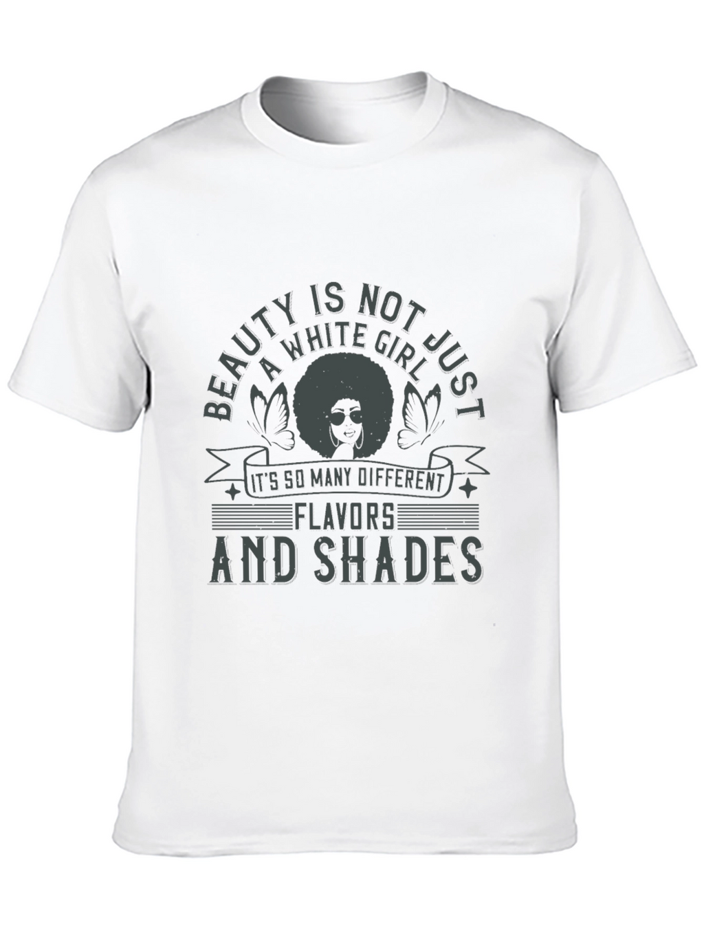 Beauty is Not Just a White Girl T-Shirt