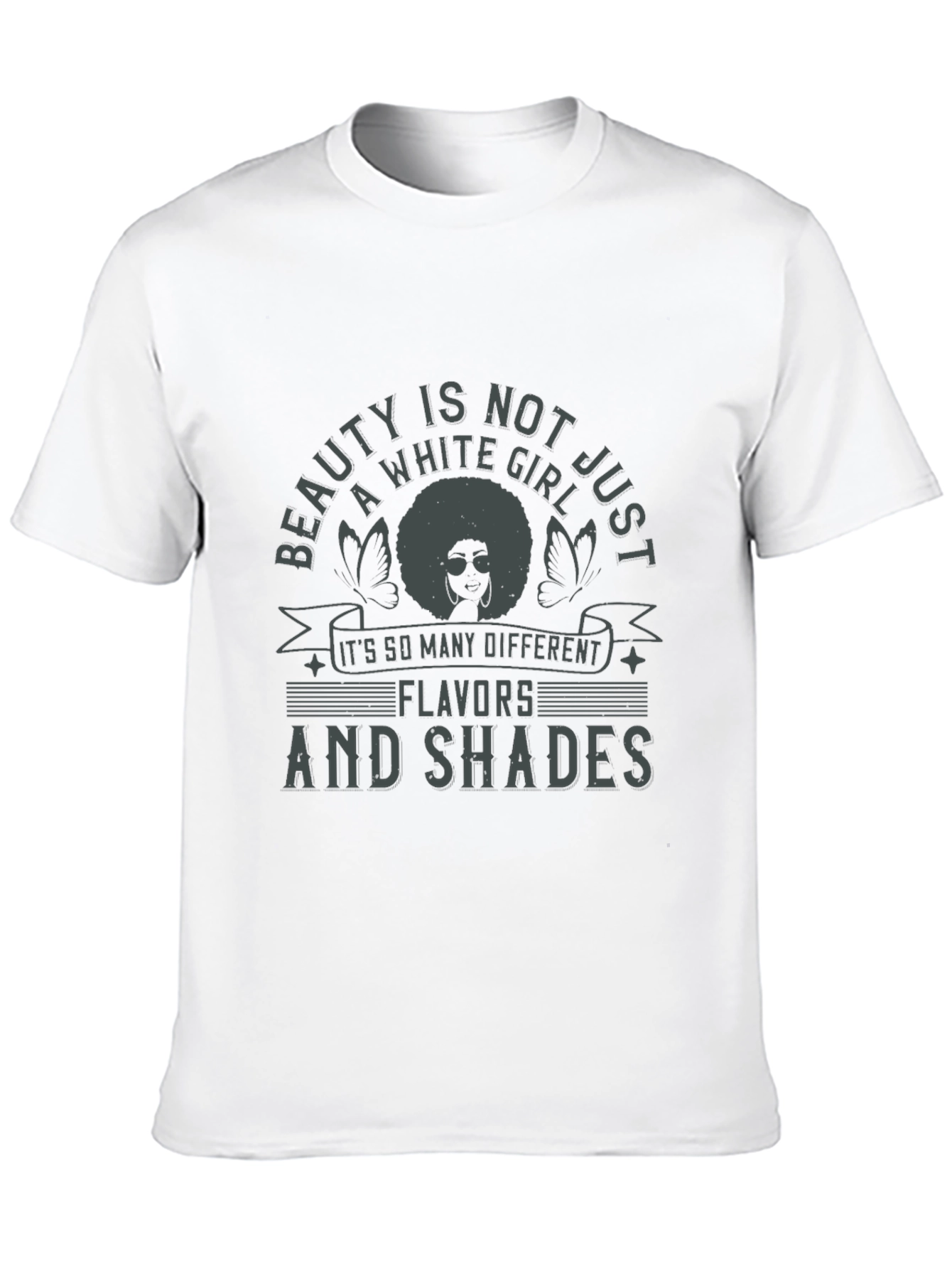Beauty is Not Just a White Girl T-Shirt