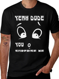 Yeah Dude Graphic T-Shirt