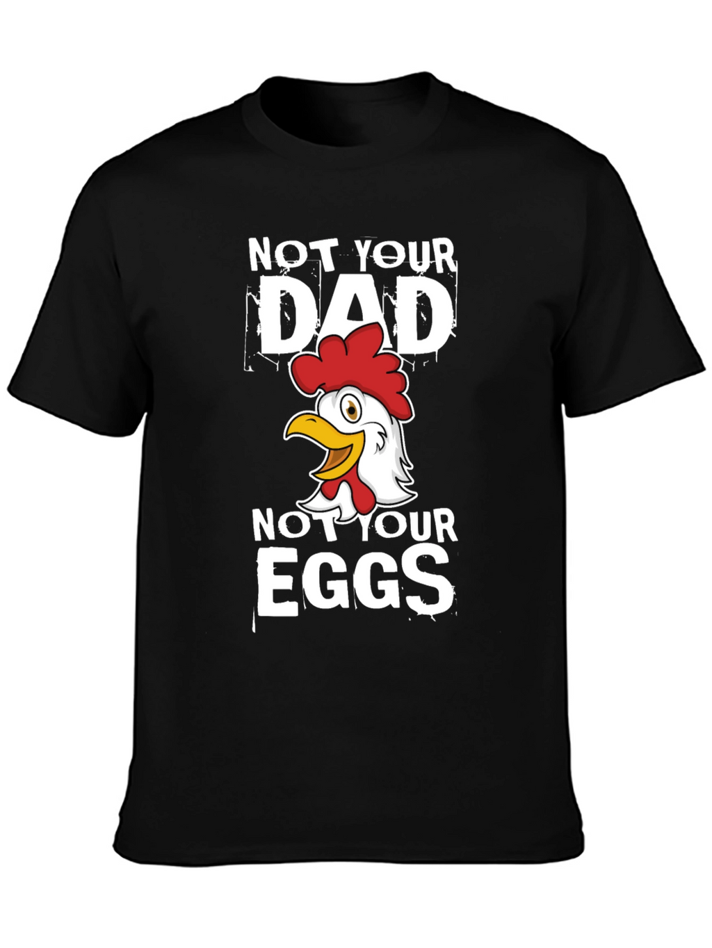 Not Your Dad Not Your Eggs Graphic T-Shirt