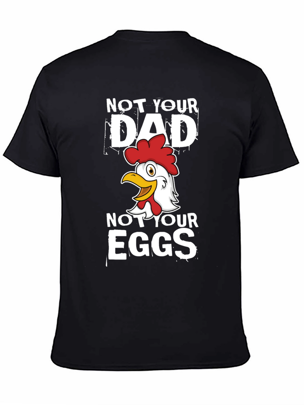 Not Your Dad Not Your Eggs Graphic T-Shirt